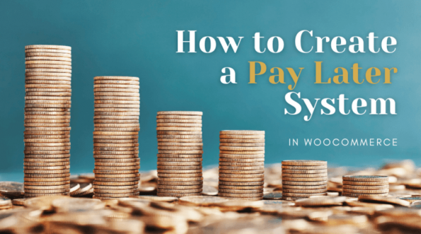 How to Implement a Pay Later System in WooCommerce